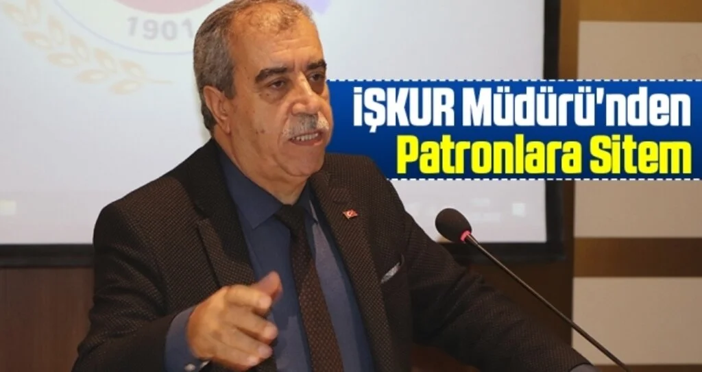 İŞKUR Müdürü'nden Patronlara Sitem