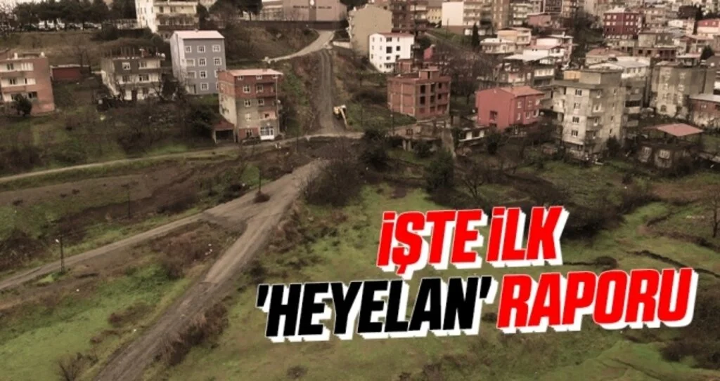 İşte İlk 'Heyelan' Raporu