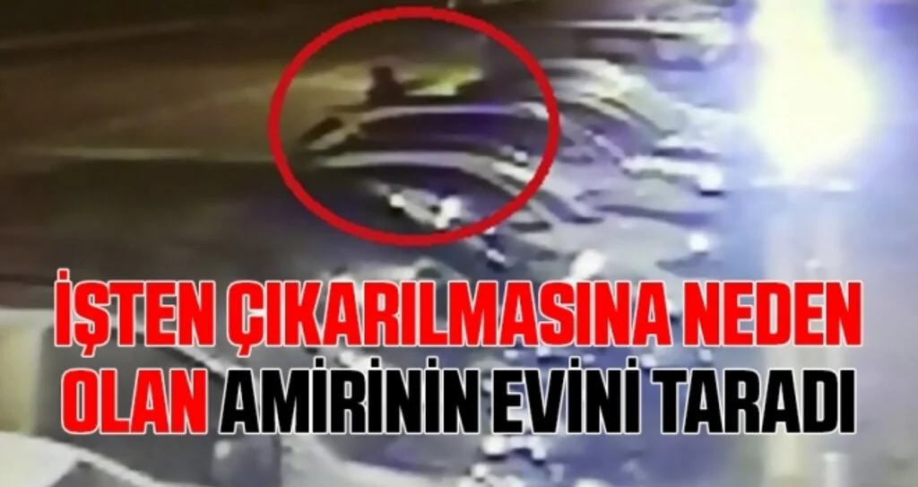 İşten Çıkarılmasına Neden Olan Amirinin Evini Taradı