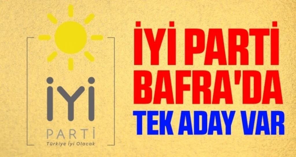 İYİ Parti Bafra'da Tek Aday Var