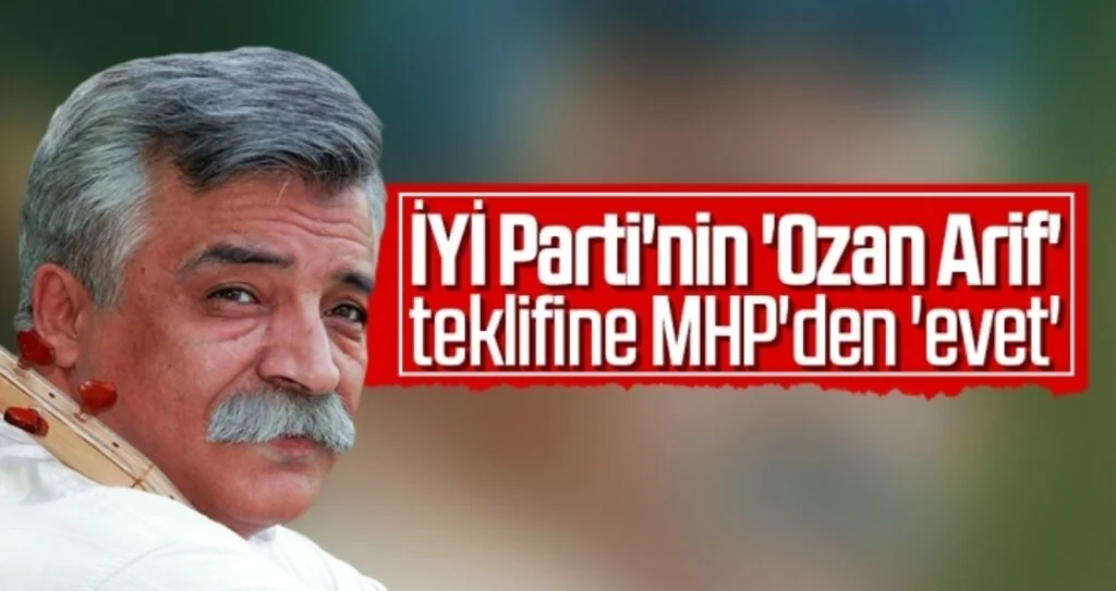İYİ Parti'nin 'Ozan Arif' teklifine MHP'den 'evet'