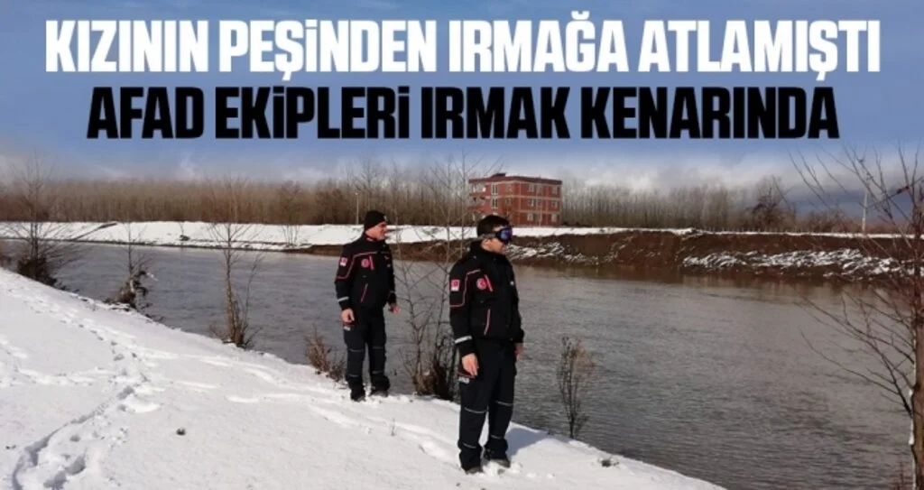 Kızının peşinden ırmağa atlayınca kaybolan babayı arama çalışması