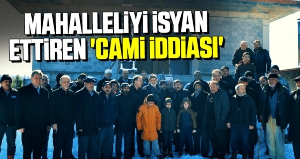 Mahalleliyi isyan  ettiren 'cami iddiası'