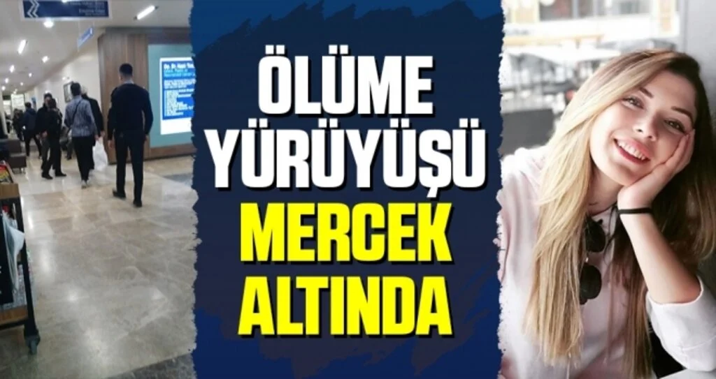 Merve Hemşirenin Ölüme Yürüyüşü Mercek Altında