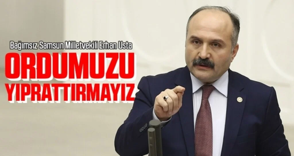 Milletvekili Usta: Ordumuzu Yıprattırmayız