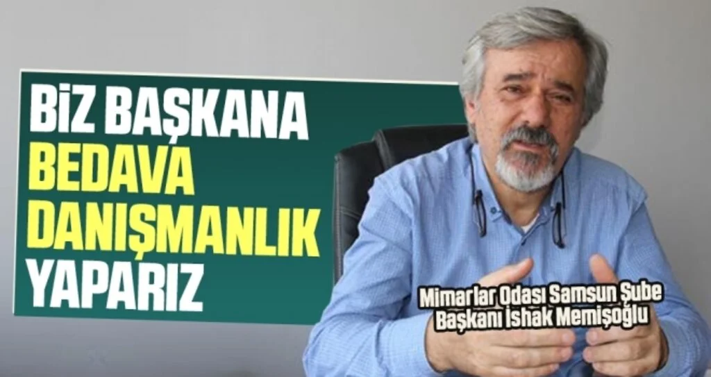 Mimarlar Odası Şube Başkanı Memişoğlu: Biz Başkana Bedava Danışmanlık Yaparız