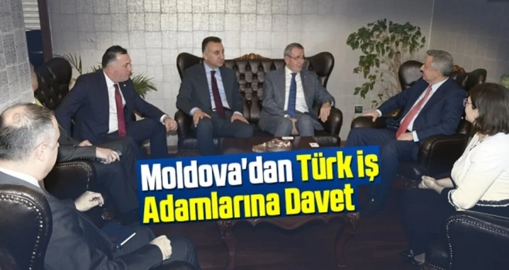 Moldova'dan Türk İş Adamlarına Davet