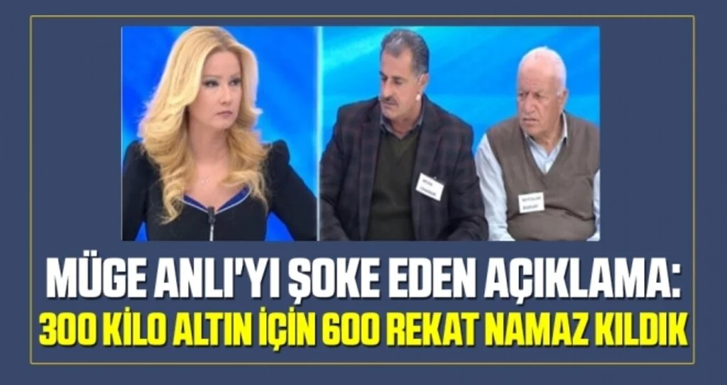 Müge Anlı'yı şoke eden açıklama: 300 kilo altın için 600 rekat namaz kıldık