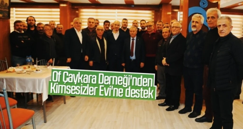 Of Çaykara Derneği'nden Kimsesizler Evi'ne destek