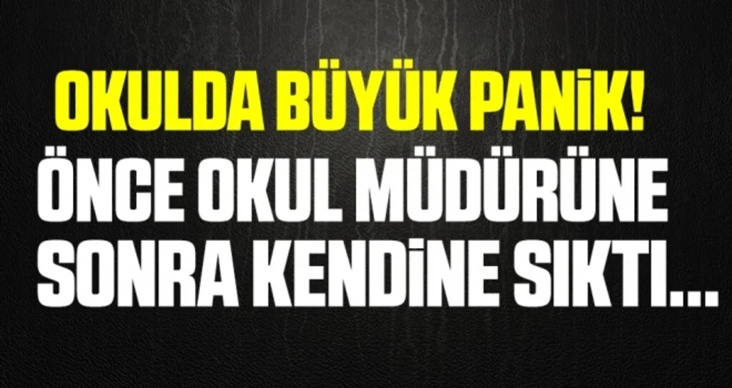 Önce Okul Müdürünü Sonra Kendini Vurdu!
