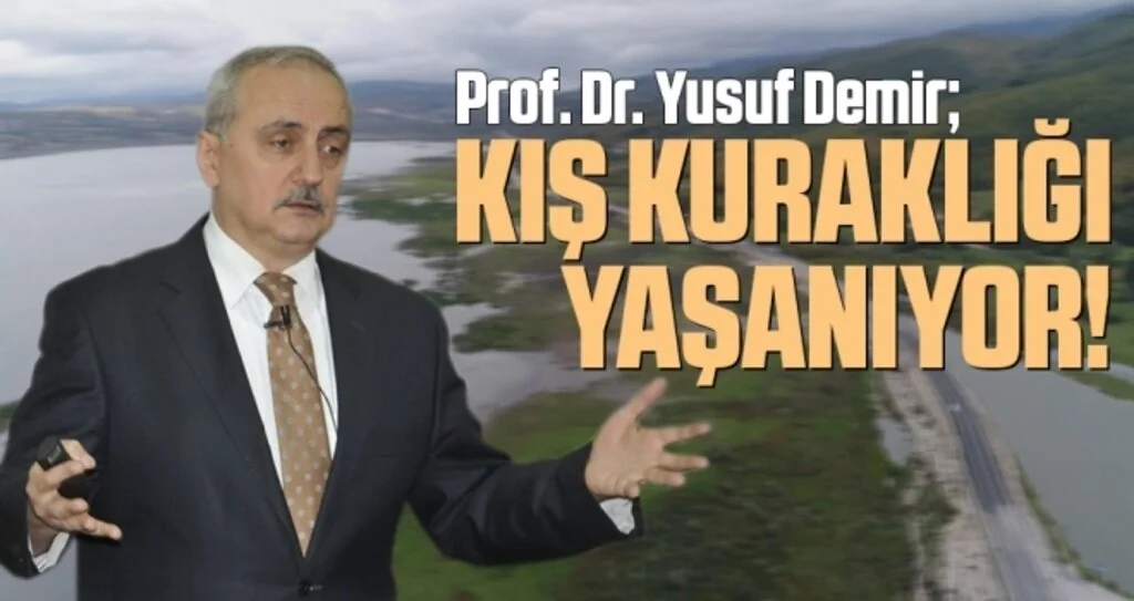 Prof. Dr. Yusuf Demir: Kış kuraklığı yaşanıyor!