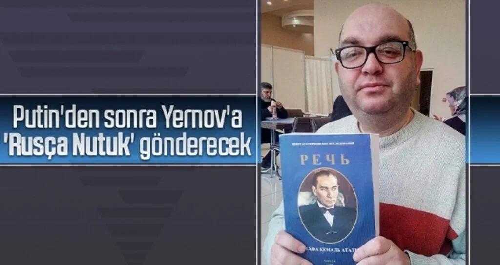 Putin'den sonra Yernov'a 'Rusça Nutuk' gönderecek