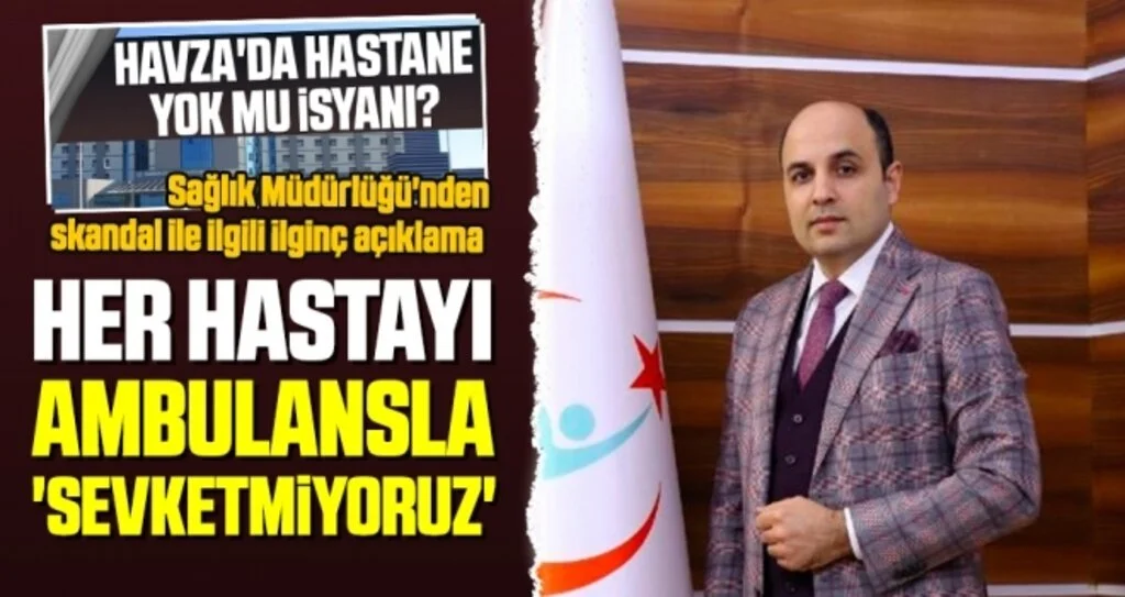 Sağlık Müdürlüğü'nden skandal ile ilgili ilginç açıklama; Her Hastayı Ambulansla 'Sevketmiyoruz'