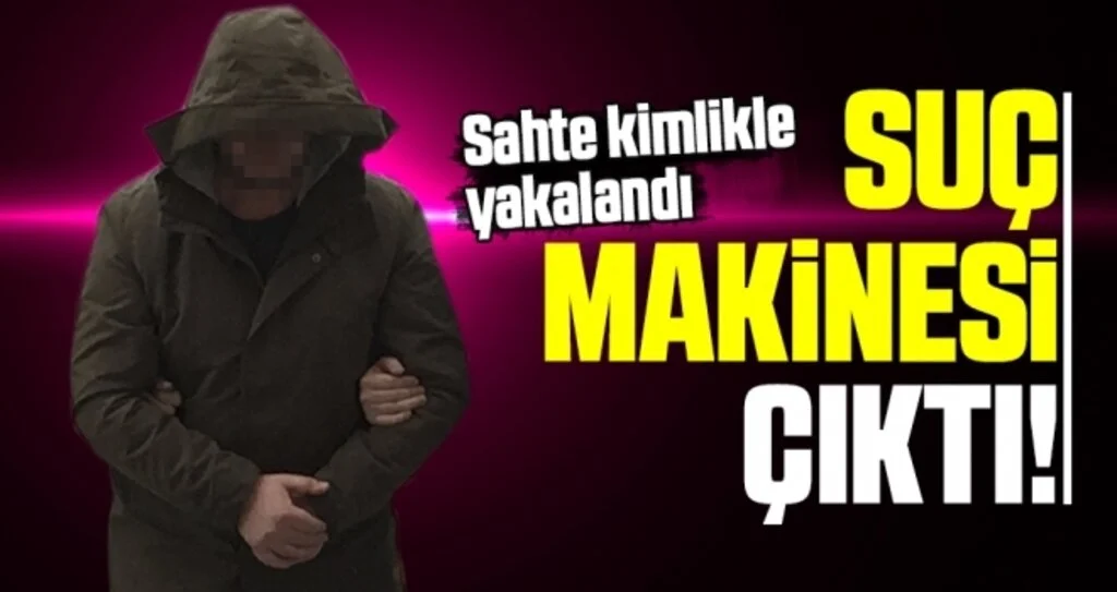 Sahte Kimlikle Yakalandı Suç makinesi çıktı!