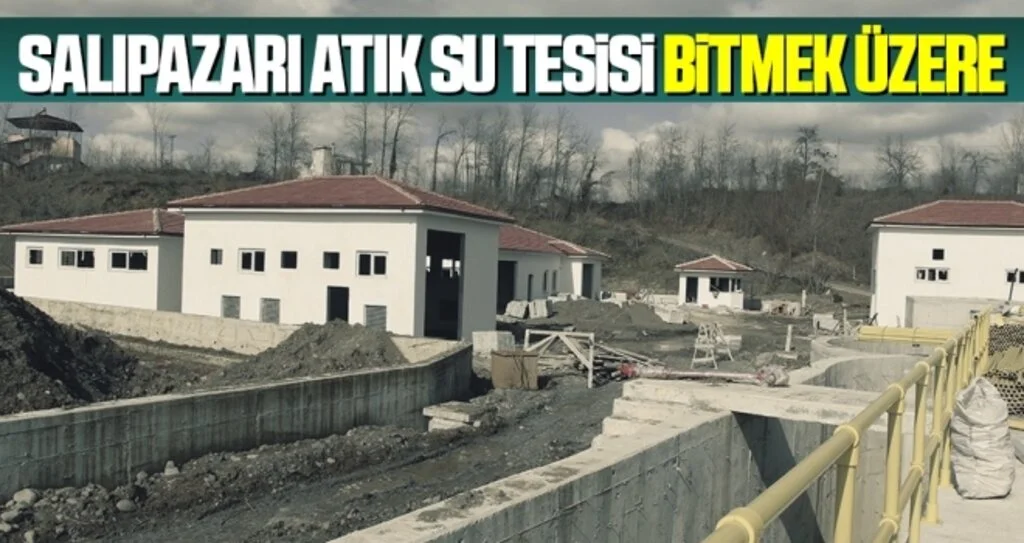 Salıpazarı Atık Su Tesisi Bitmek Üzere
