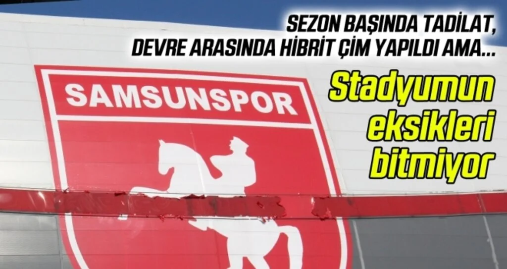 Samsun 19 Mayıs Stadyumu'nun eksikleri bitmiyor