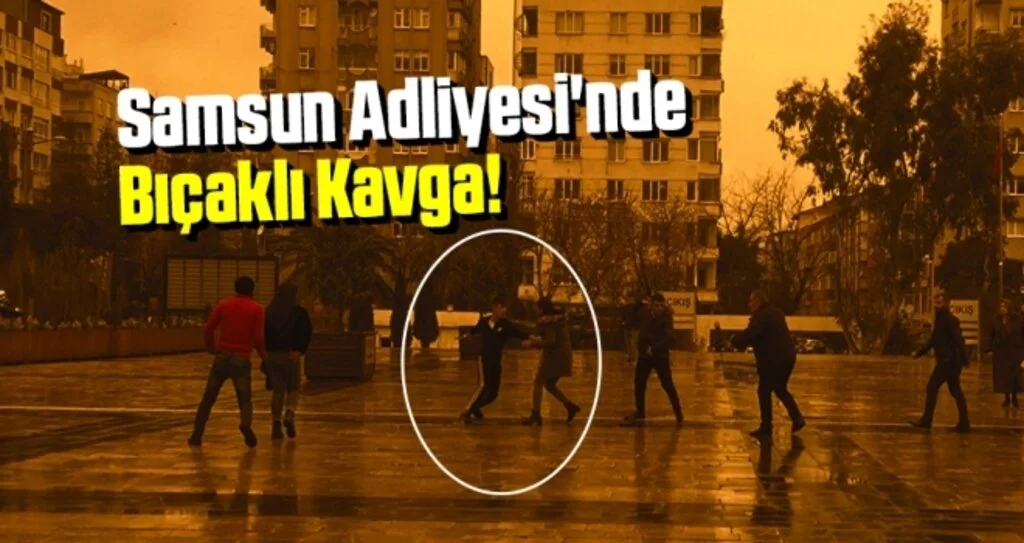 Samsun Adliyesi'nde Bıçaklı Kavga!