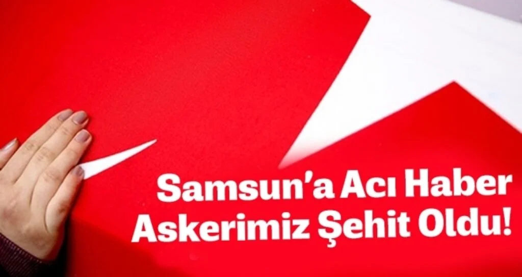 Samsun'a Şehit Ateşi Düştü!