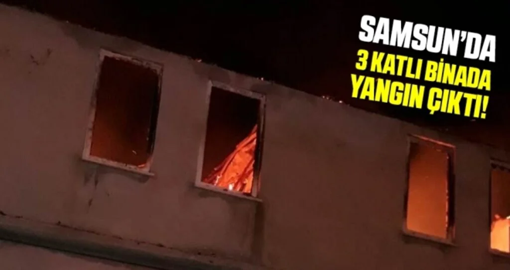 Samsun'da 3 Katlı Binada Yangın