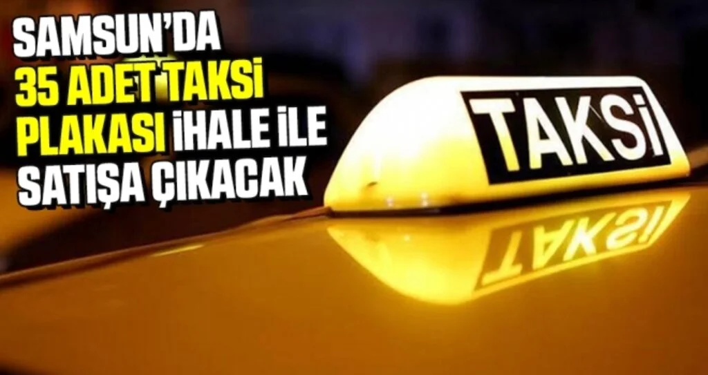 Samsun'da 35 Adet Taksi Plakası İhale ile Satışa Çıkacak
