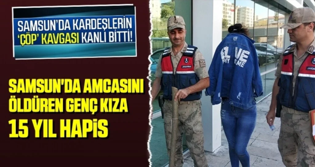 Samsun'da Amcasını Öldüren Genç Kıza 15 Yıl Hapis