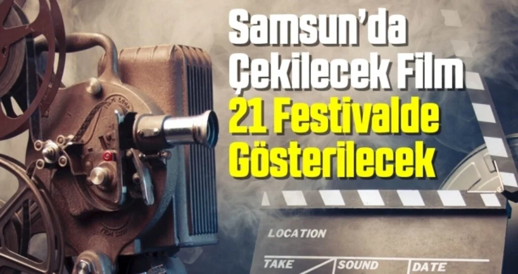Samsun'da Çekilecek Film 21 Festivalde Gösterilecek