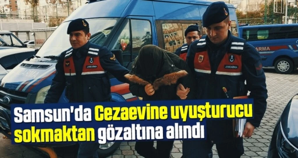 Samsun'da Cezaevine uyuşturucu sokmaktan gözaltına alındı