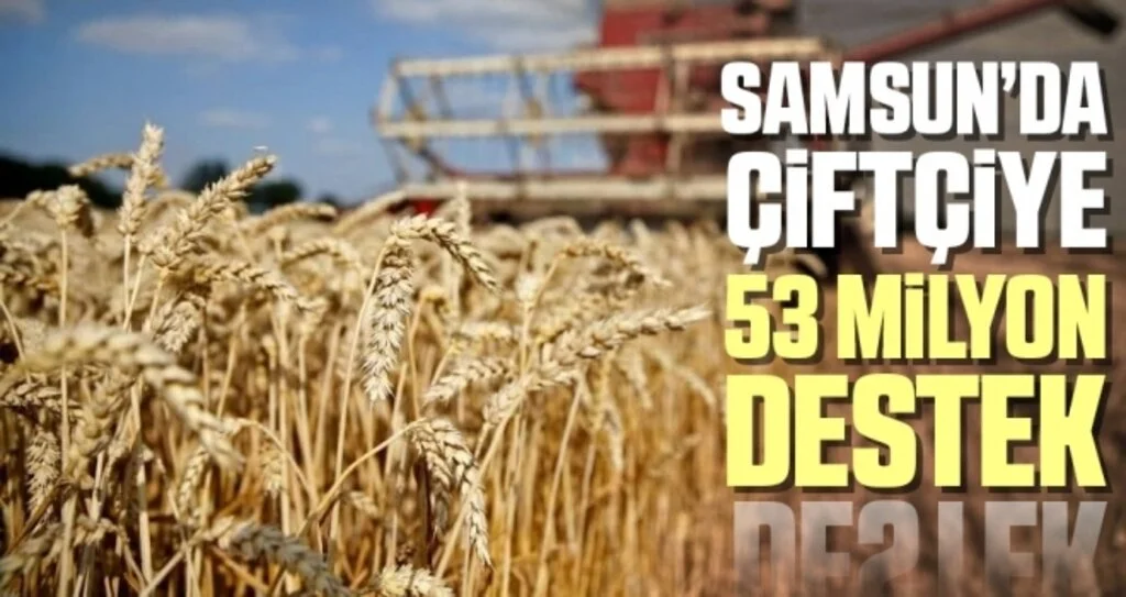 Samsun'da Çiftçiye 53 Milyon Lira Destek
