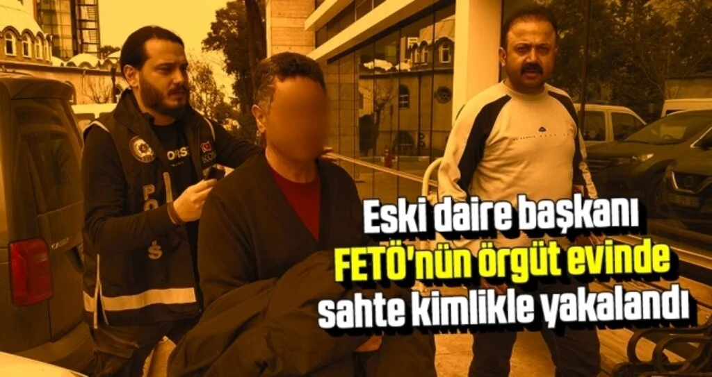 Samsun'da Eski daire başkanı FETÖ'nün örgüt evinde sahte kimlikle yakalandı