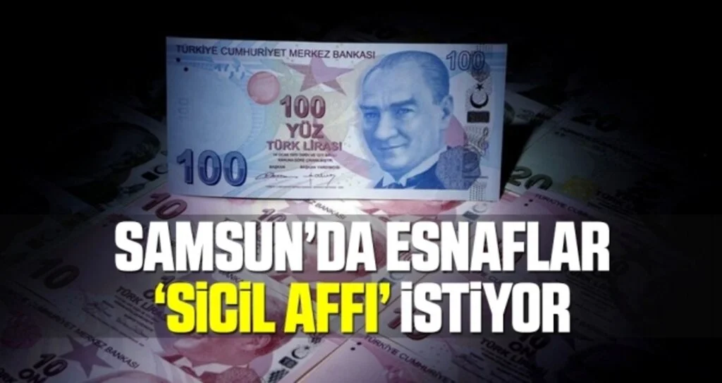 Samsun'da Esnaflar 'Sicil Affı' İstiyor