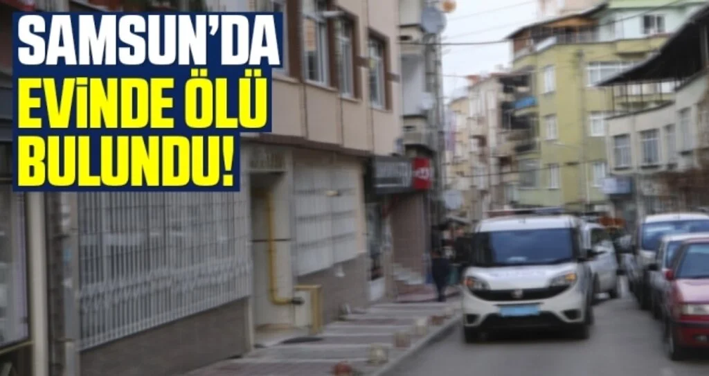 Samsun'da Irak Uyruklu Kadın Ölü Bulundu