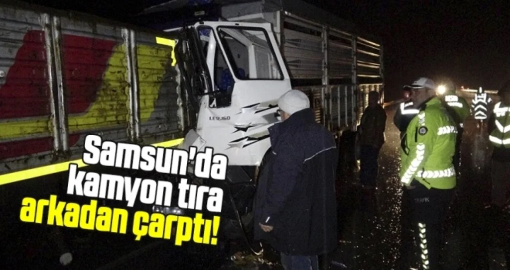 Samsun'da kamyon tıra arkadan çarptı: 2 yaralı