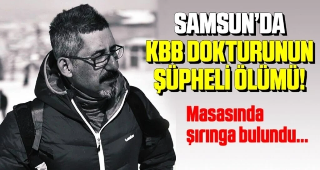 Samsun'da KBB Doktorunun Şüpheli Ölümü