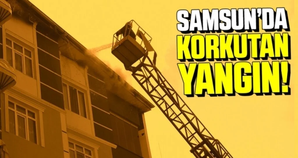 Samsun'da Korkutan Yangın!
