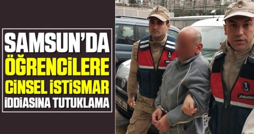 Samsun'da Öğrencilere Cinsel İstismar İddiasına Tutuklama