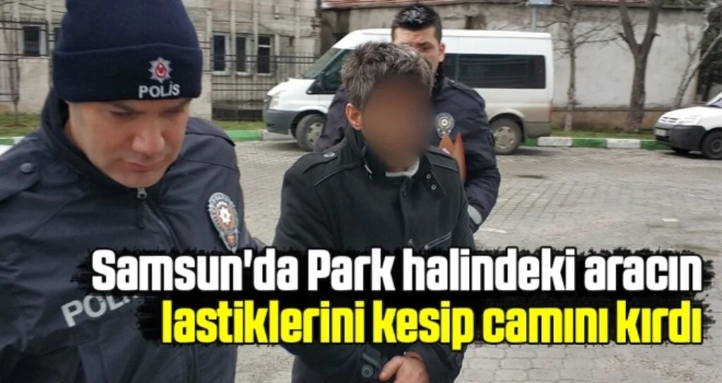 Samsun'da Park halindeki aracın lastiklerini kesip camını kırdı
