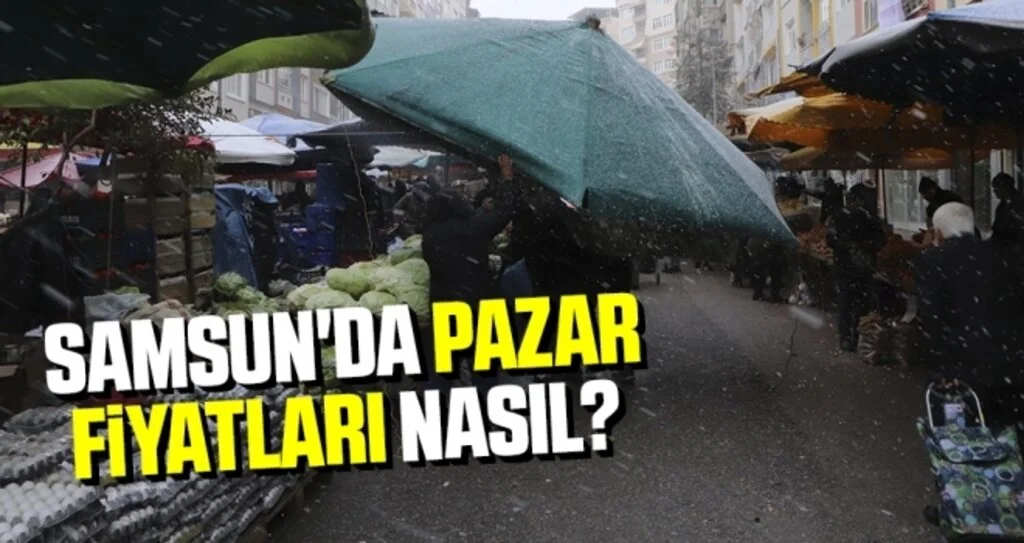 Samsun'da Pazar Fiyatları Nasıl?