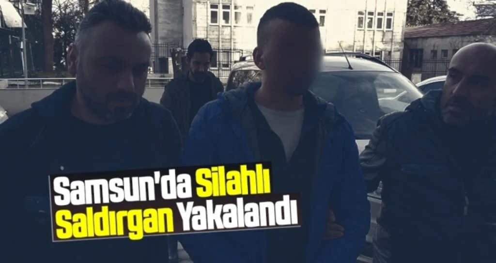 Samsun'da Silahlı Saldırgan Yakalandı!