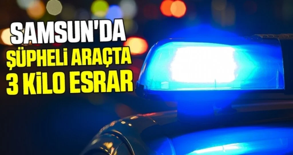 Samsun'da Şüpheli Araçtan 3 Kilo Esrar Çıktı