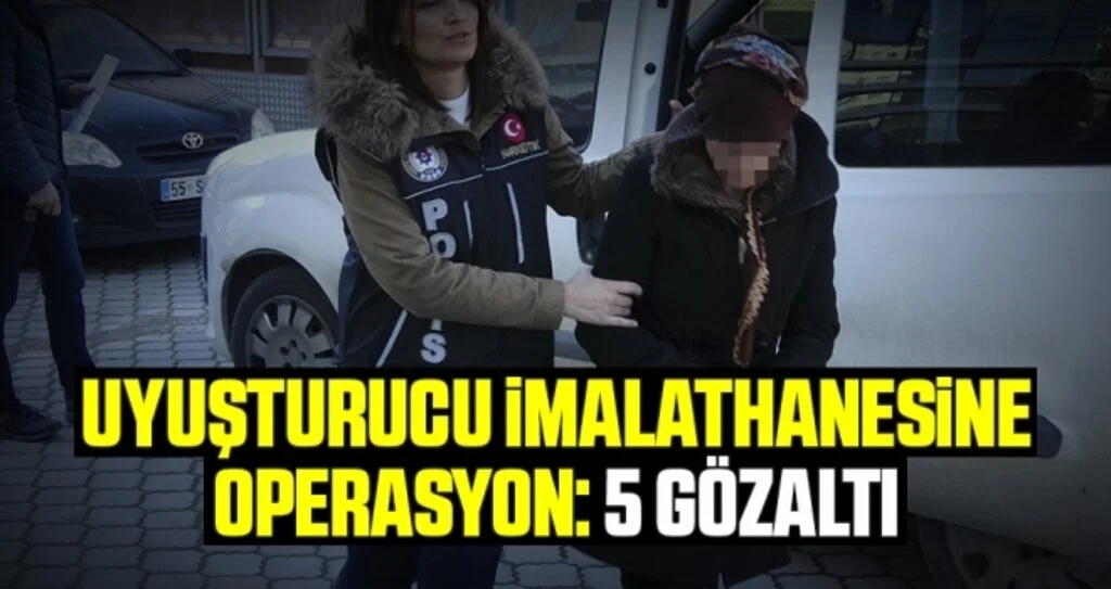 Samsun'da Uyuşturucu İmalathanesine Operasyon: 5 Gözaltı