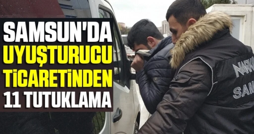 Samsun'da Uyuşturucu Ticaretinden 11 Tutuklama