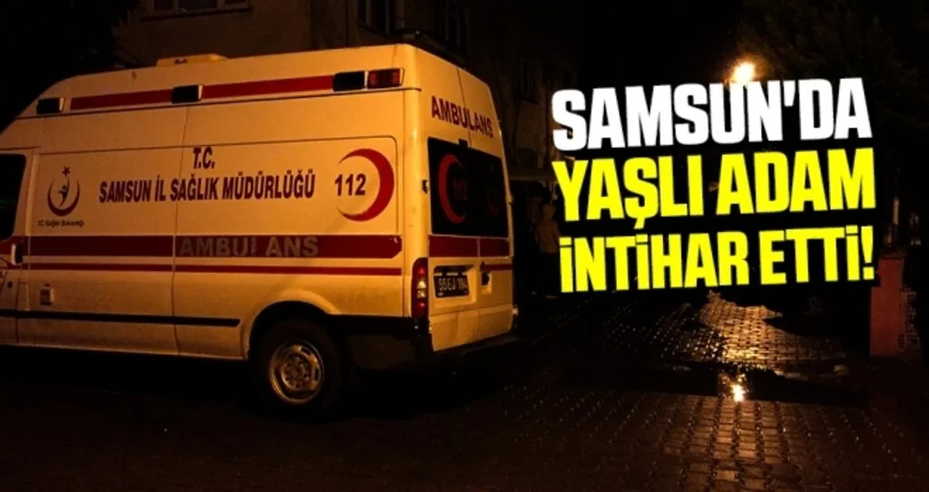 Samsun'da Yaşlı Adam İntihar Etti!