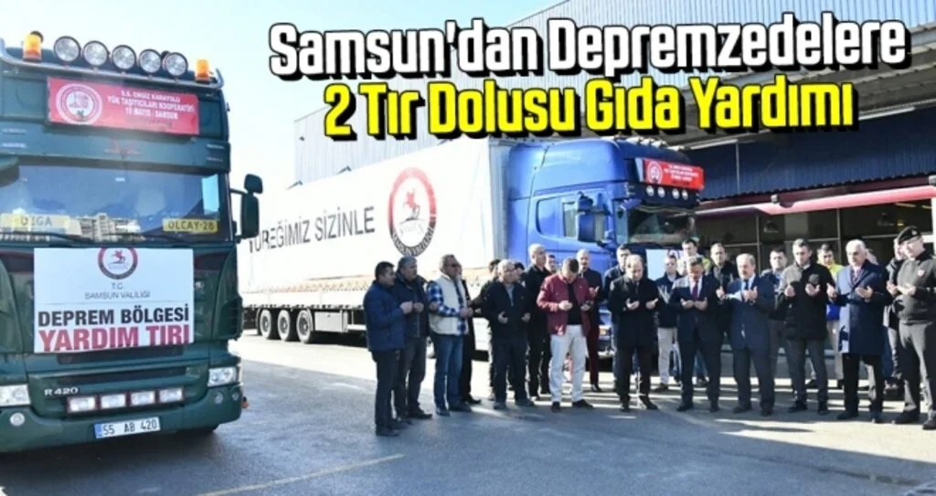 Samsun'dan Depremzedelere 2 Tır Dolusu Gıda Yardımı