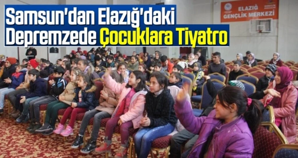 Samsun'dan Elazığ'daki Depremzede Çocuklara Tiyatro