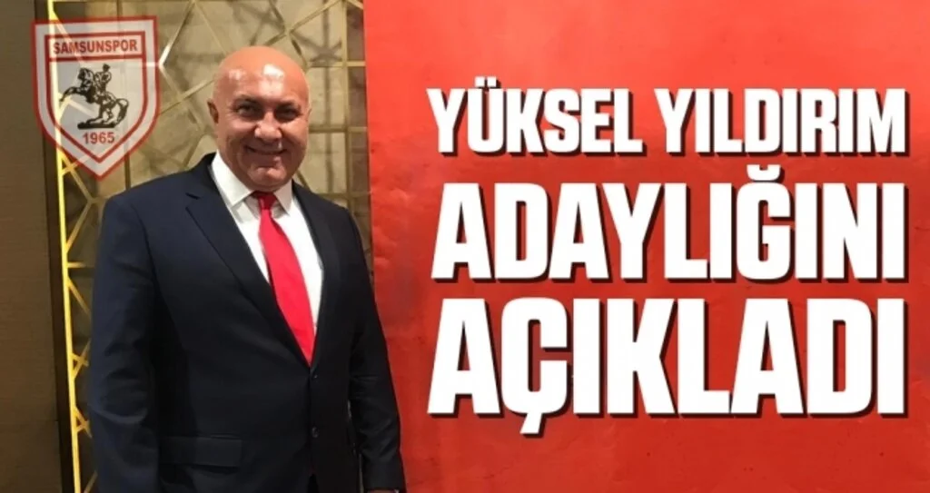 Samsunspor Haberleri | Yüksel Yıldırım adaylığını açıkladı