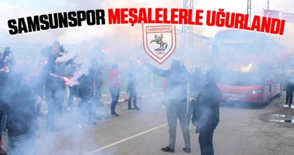 Samsunspor Meşalelerle Uğurlandı