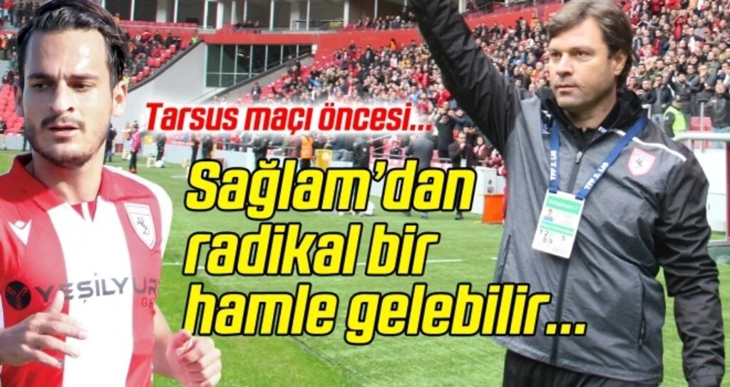 Samsunspor Teknik Direktörü Sağlam'dan radikal bir hamle gelebilir