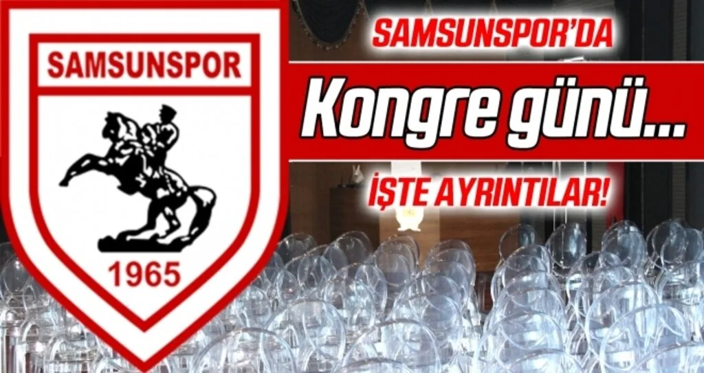 Samsunspor'da kongre günü! İşte ayrıntılar...