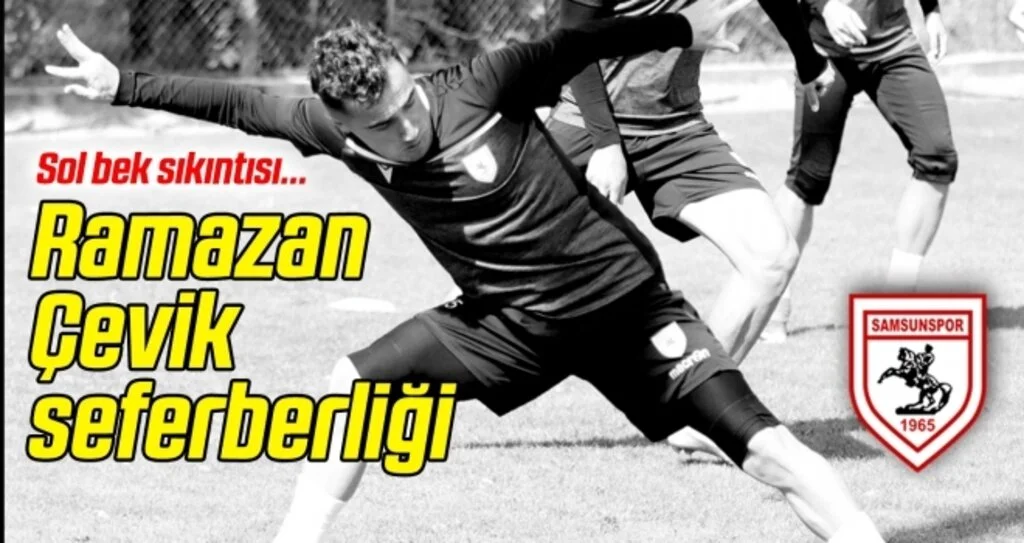 Samsunspor'da Ramazan Çevik seferberliği