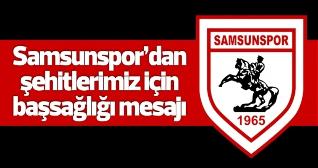 Samsunspor'dan başsağlığı